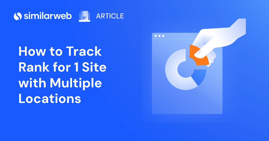 Local Rank Tracking For A Multiple Location Site | Similarweb