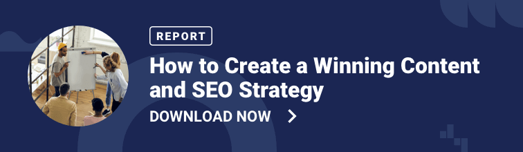 download our report about how to create a winning content and SEO strategy