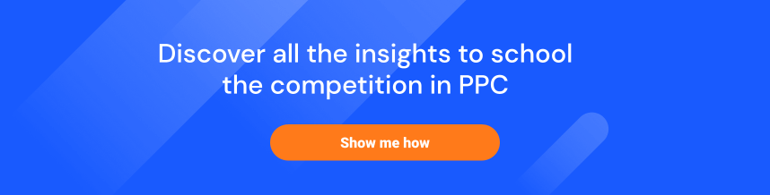 Discover the insights to school the competition in PPC