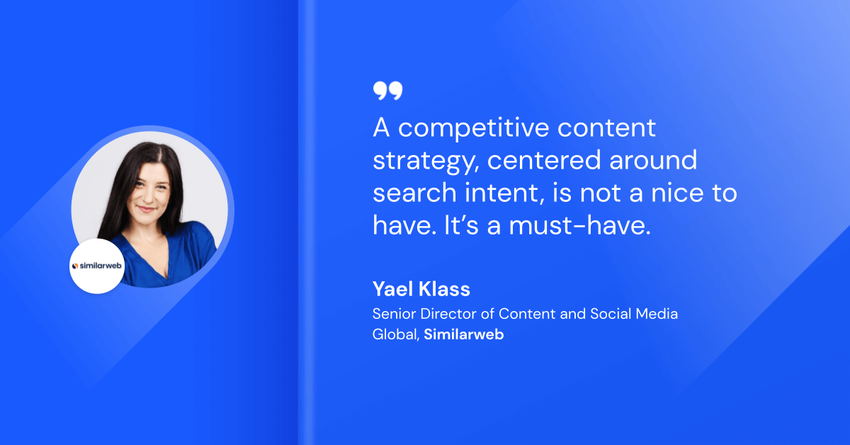 Klass “ A competitive content strategy, centered around search intent, is not a nice to have. It’s a must-have.”