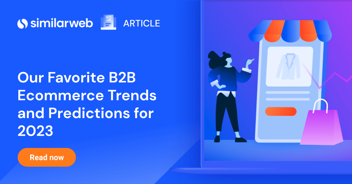 B2B Ecommerce Trends And Predictions For 2023 | Similarweb