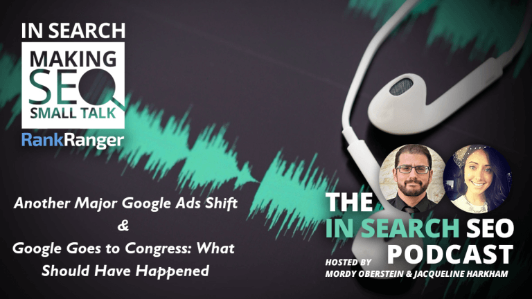 In Search Podcast: Another Major Google Ads Shift & Google Goes to Congress