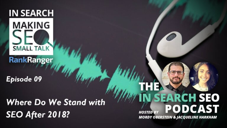 In Search Podcast: Where Do We Stand With SEO After 2018?