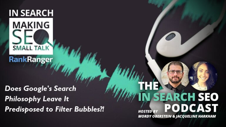 In Search Podcast: Does Google’s Search Strategy Result in Filter Bubbles?