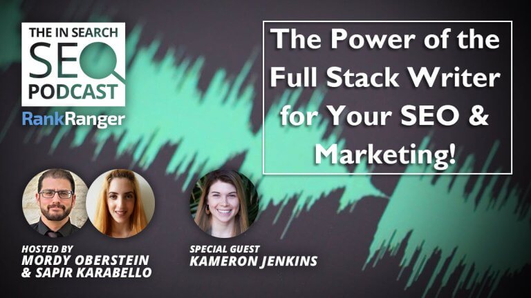 In Search Podcast: The Power of the Full Stack Writer for Your SEO & Marketing