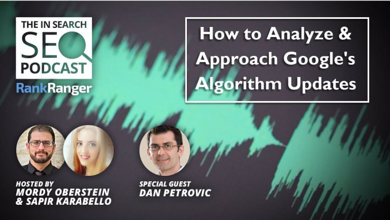 In Search Podcast: How to Analyze & Approach Google’s Algorithm Updates