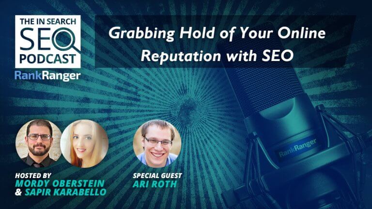 In Search Podcast: Grabbing Hold of Your Online Reputation With SEO