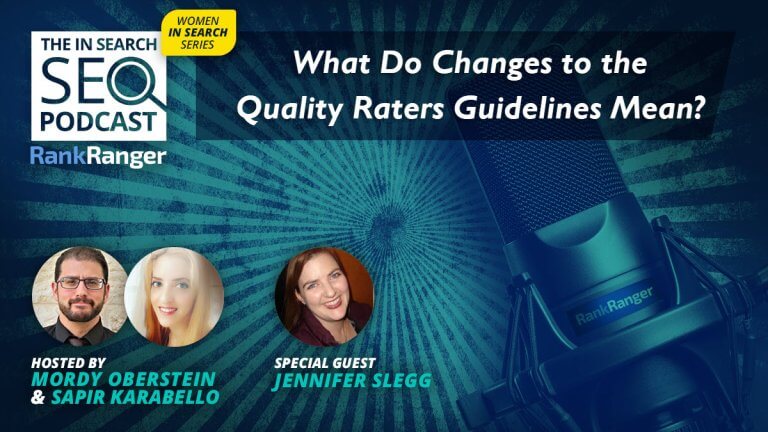 In Search Podcast: Quality Raters Guidelines Changes & Why It Matters