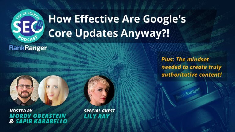 In Search Podcast: Are Google's Core Updates Working?