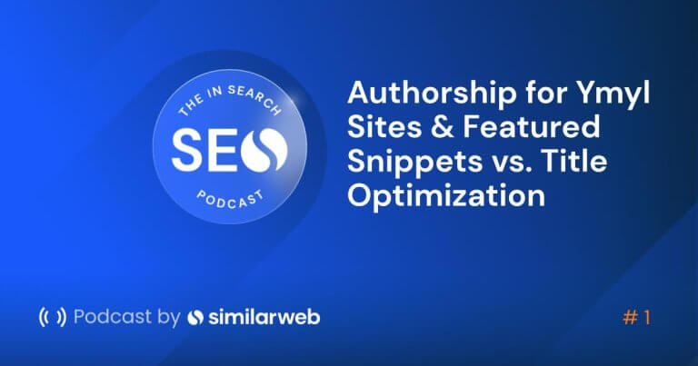 In Search Podcast: Authorship for Ymyl Sites & Featured Snippets vs. Title Optimization