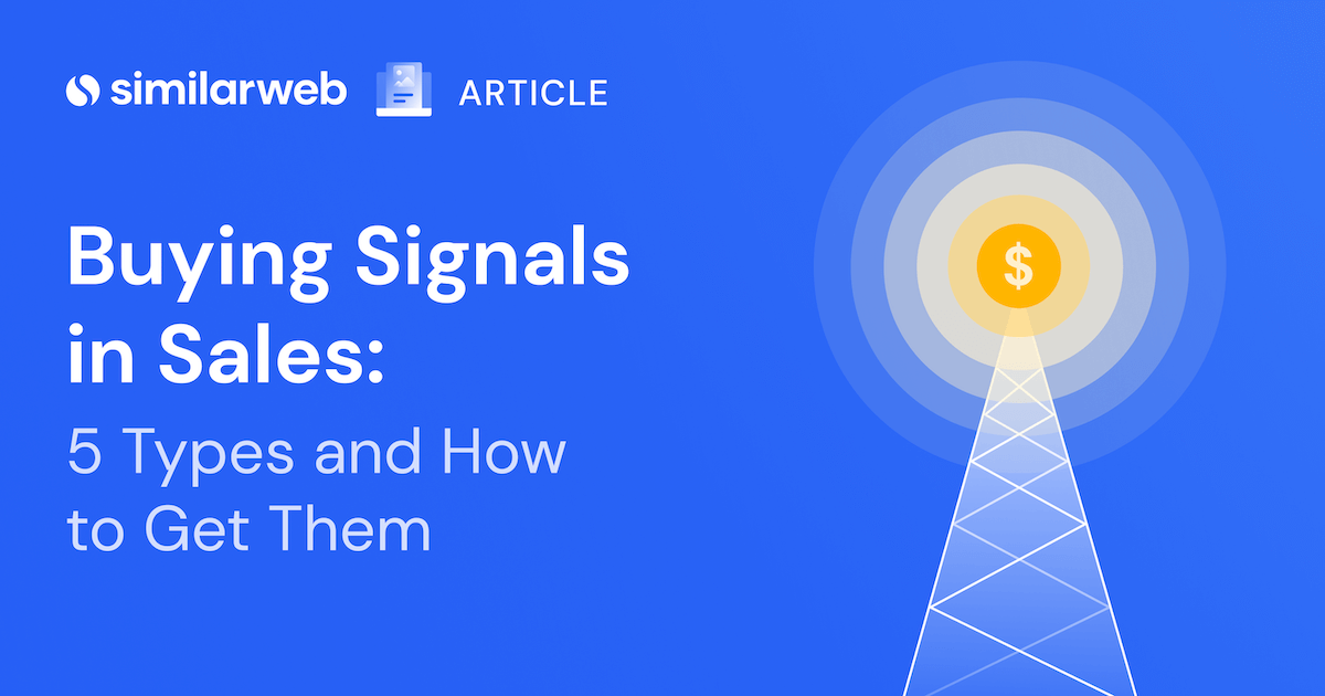 Buying Signals in Sales 5 Types and How to Get Them Similarweb