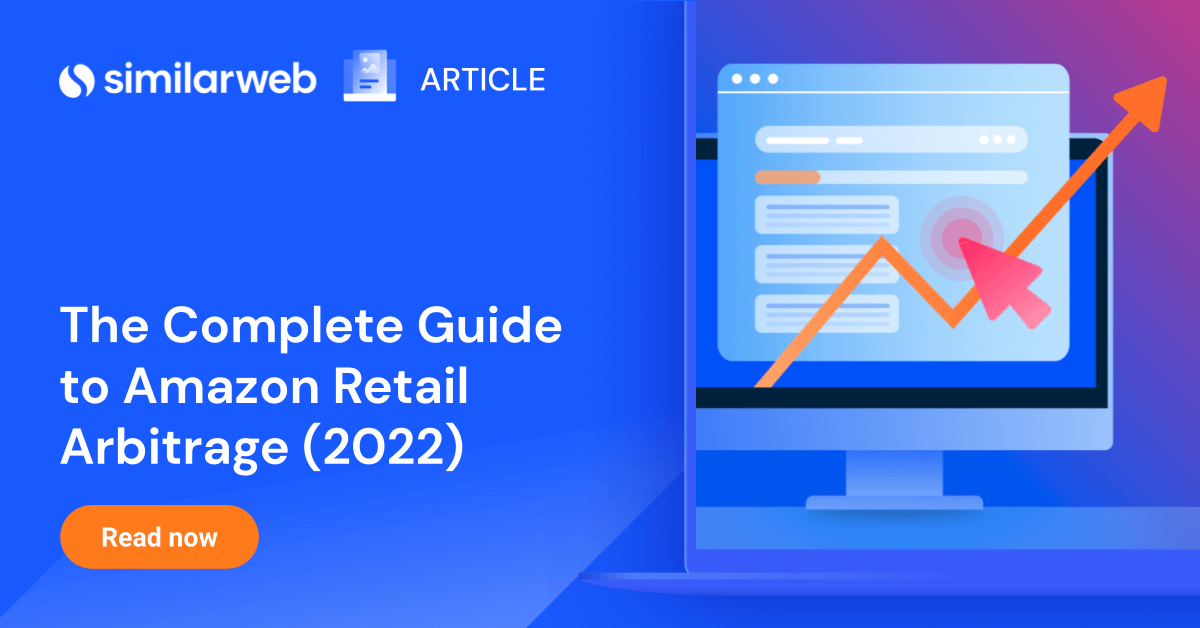 A Complete Guide To Amazon Retail Arbitrage In 2022 | Similarweb